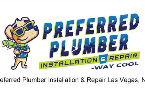 Preferred Plumber Installation & Repair Las Vegas, NV