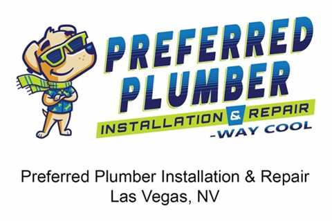 Preferred Plumber Installation & Repair Las Vegas, NV