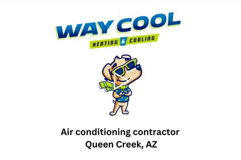 Air conditioning contractor Queen Creek, AZ - Way Cool Heating and Air Conditioning