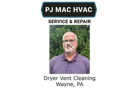 Dryer Vent Cleaning Wayne, PA - PJ MAC HVAC Air Duct Cleaning