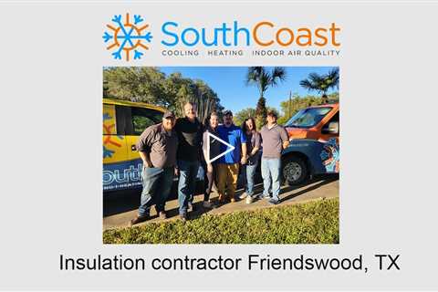 Insulation contractor Friendswood, TX - SouthCoast Heat & Air