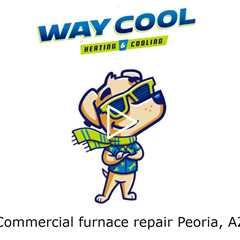 Commercial furnace repair Peoria, AZ - Honest HVAC Installation & Repair - Way Cool