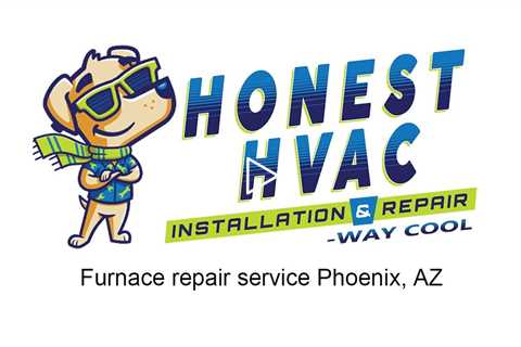 Furnace repair service Phoenix, AZ - Honest HVAC Installation & Repair - Way