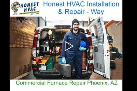 Commercial Furnace Repair Phoenix, AZ - Honest HVAC Installation & Repair - Way