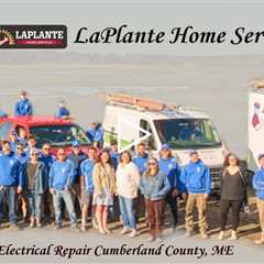 Electrical Repair Cumberland County, ME - LaPlante Home Services