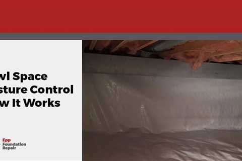 Crawl Space Moisture Control – How It Works