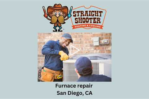 Furnace repair San Diego, CA - Straight Shooter Heating & Cooling