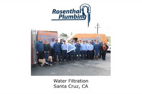 Water Filtration Santa Cruz, CA - Rosenthal Water Softeners & Treatment