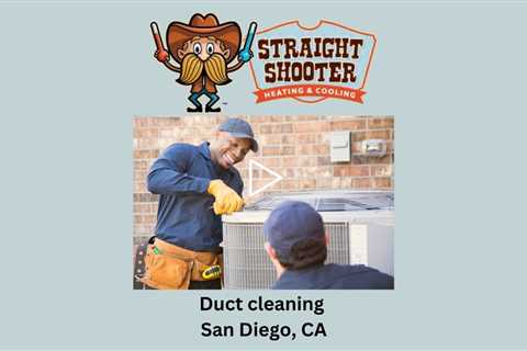 Duct cleaning San Diego, CA - Straight Shooter Heating & Cooling