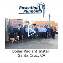 Boiler Radiant Install Santa Cruz, CA - Rosenthal Water Softeners & Treatment