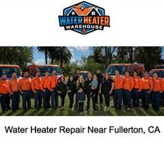 Water Heater Repair Near Fullerton, CA 