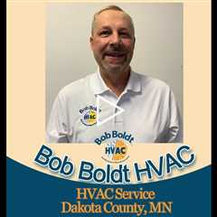 HVAC Service Dakota County, MN - Bob Boldt HVAC