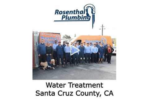 Water Treatment Santa Cruz County, CA - Rosenthal Water Softeners & Treatment