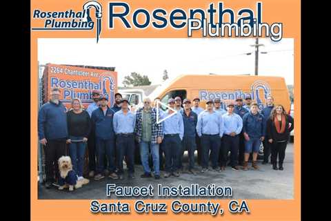 Faucet Installation Santa Cruz County, CA - Rosenthal Plumbing