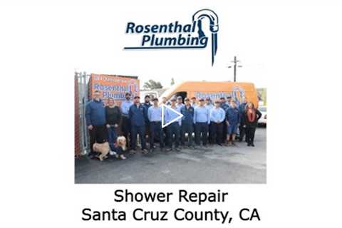 Shower Repair Santa Cruz County, CA - Rosenthal Water Softeners & Treatment