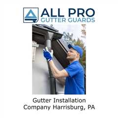 Gutter installation company Harrisburg, PA