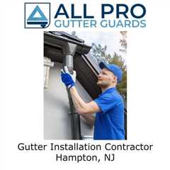 Gutter Installation Contractor Hampton, NJ