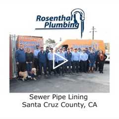 Sewer Pipe Lining Santa Cruz County, CA - Rosenthal Water Softeners & Treatment