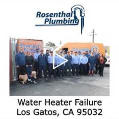 Water Heater Failure Los Gatos, CA 95032 - Rosenthal Water Softeners & Treatment