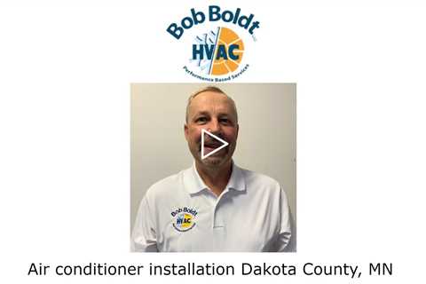 Air conditioner installation Dakota County, MN - Bloomington HVAC Bob Boldt