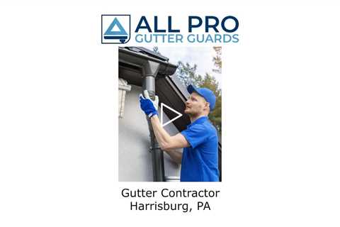 Gutter Contractor Harrisburg, PA - All Pro Gutter Guards