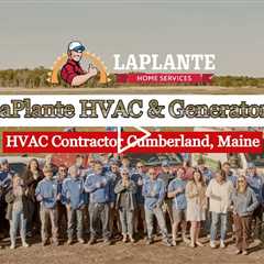 HVAC Contractor Cumberland, Maine - LaPlante HVAC & Generators