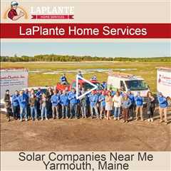 Solar Companies Near Me Yarmouth, Maine - LaPlante HVAC & Generators