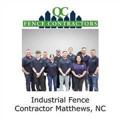 Industrial fence contractor Matthews, NC - QC Fence Contractors - Fence Contractor