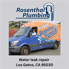 Water leak repair Los Gatos, CA 95030