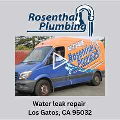 Water leak repair Los Gatos, CA 95032 - Rosenthal Water Softeners & Treatment