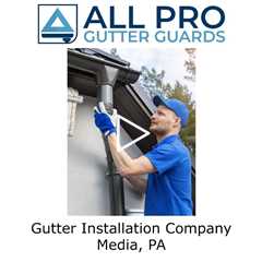 Gutter Installation Company Media, PA - All Pro Gutter Guards