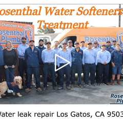 Water leak repair Los Gatos, CA 95032 - Rosenthal Water Softeners & Treatment