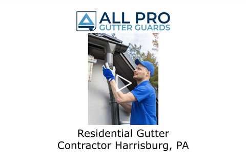 Residential Gutter Contractor Harrisburg, PA - All Pro Gutter Guards