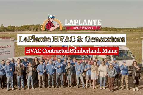 HVAC Contractor Cumberland, Maine - LaPlante HVAC & Generators