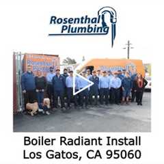 Boiler Radiant Install Los Gatos, CA 95060 - Rosenthal Plumbing