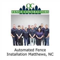 Automated fence installation Matthews, NC - QC Fence Contractors - Fence Contractor