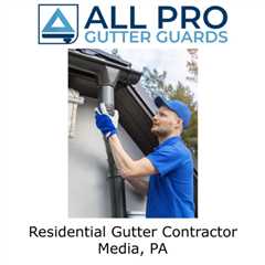 Residential Gutter Contractor Media, PA