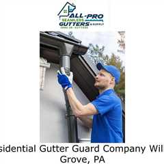 Residential Gutter Guard Company Willow Grove, PA - All Pro Gutter Guards's Podcast