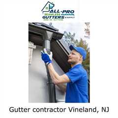 Gutter contractor Vineland, NJ