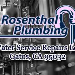 Water Service Repairs Los Gatos, CA 95032