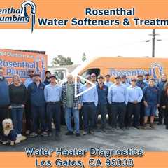 Water Heater Diagnostics Los Gatos, CA 95030 - Rosenthal Water Softeners & Treatment