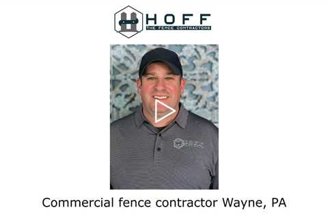 Commercial fence contractor Wayne, PA - Hoff The Fence Contractors
