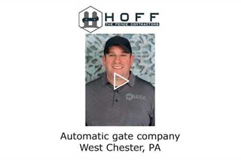 Automatic gate company West Chester, PA - Hoff - The Fence Contractors
