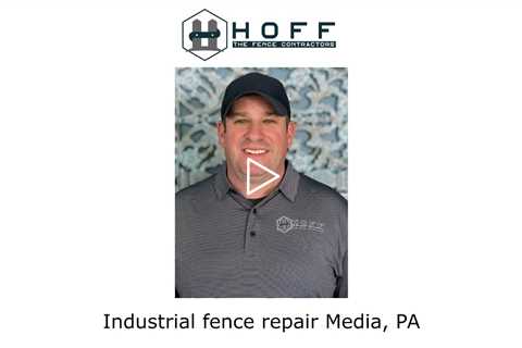 Industrial fence repair Media, PA - Hoff The Fence Contractors
