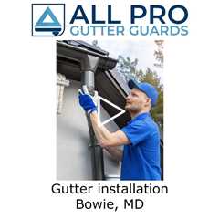 Gutter installation Bowie, MD - All Pro Gutter Guards