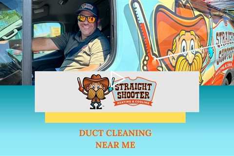 Duct Cleaning near me - Straight Shooter Heating & Cooling
