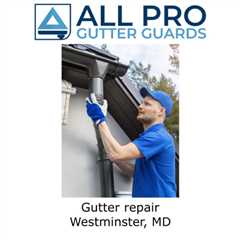 Gutter repair Westminster, MD