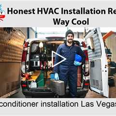 Air Conditioner Installation Las Vegas, NV - Honest HVAC Installation Repair Way Cool