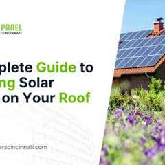 A Complete Guide to Installing Solar Panels on Your Roof
