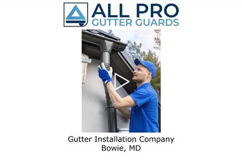 Gutter Installation Company Bowie, MD - All Pro Gutter Guards